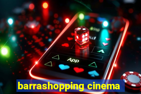 barrashopping cinema